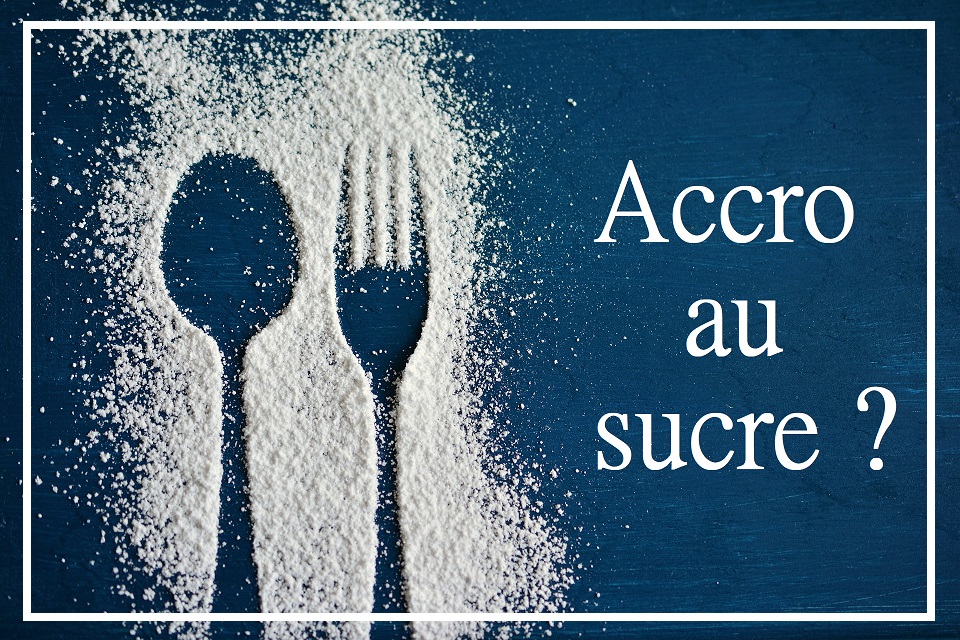 Accro au sucre ? On en parle ?
