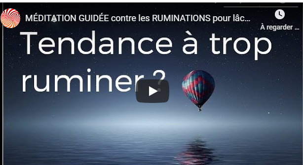 MÉDITATION GUIDÉE contre les RUMINATIONS pour lâcher prise efficacement et apprendre à s&rsquo;en défaire