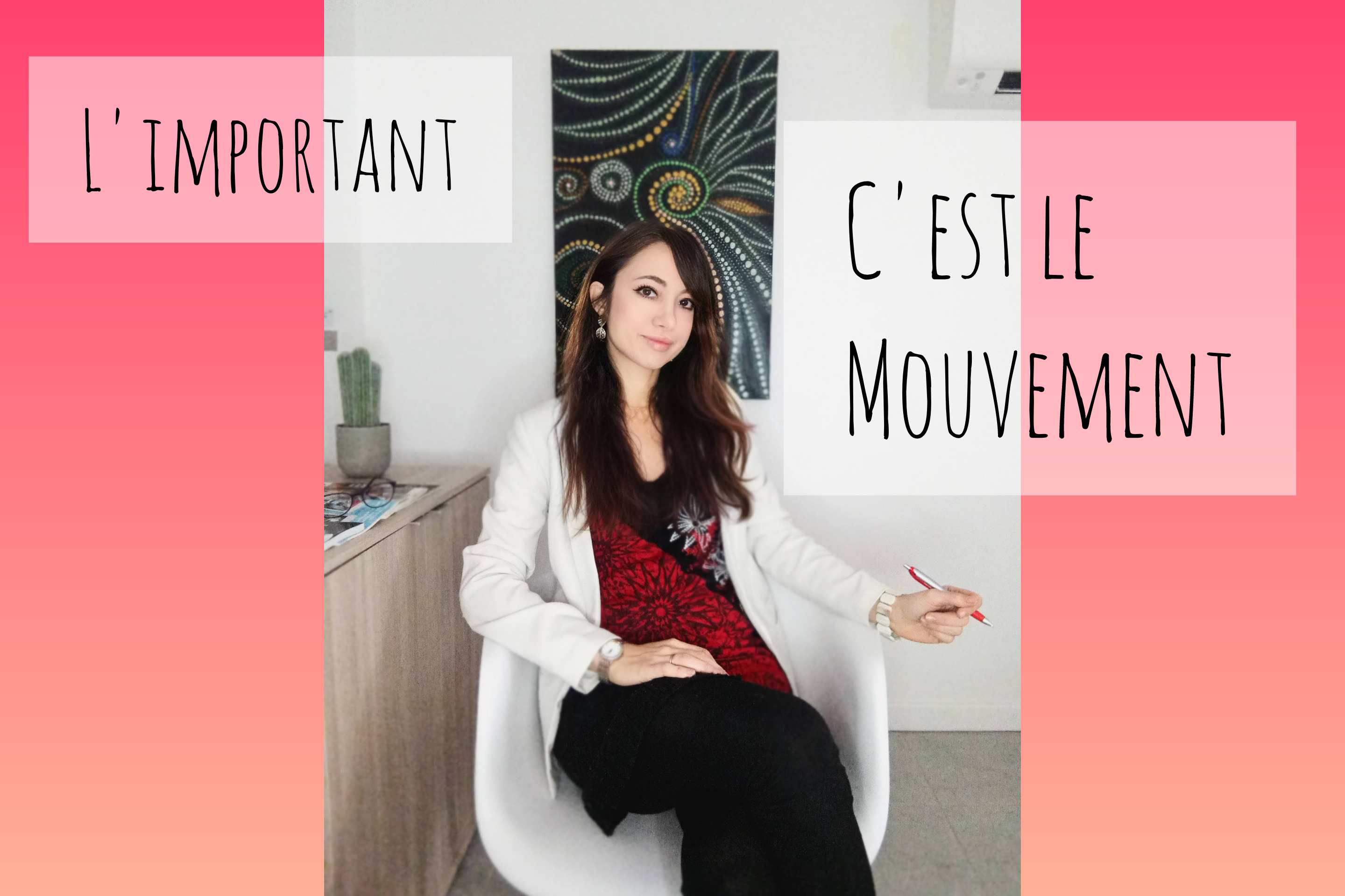 L&rsquo;important c&rsquo;est le mouvement
