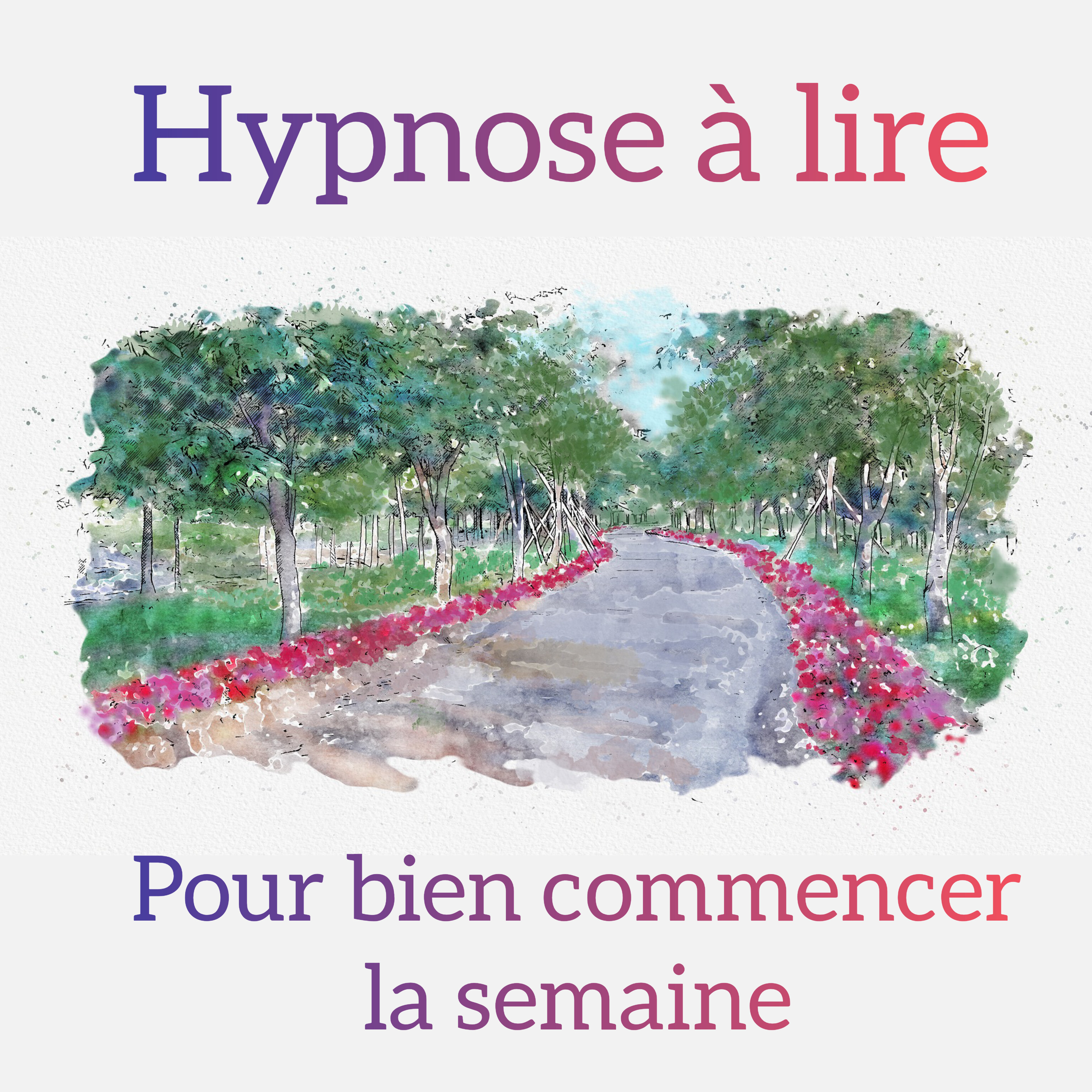 Hypnose à lire pour bien commencer la semaine 😁